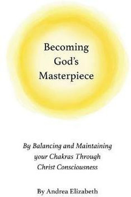 Becoming God's Masterpiece(English, Paperback, Elizabeth Andrea)