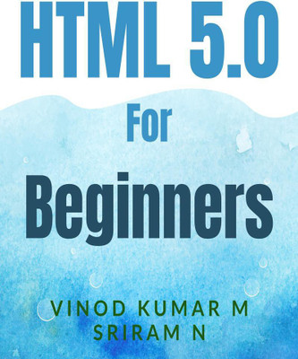 HTML 5.0 For Beginners(English, Paperback, Vinod Kumar Murugesan)