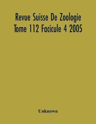 Revue Suisse De Zoologie Tome 112 Facicule 4 2005, Annales De La Societe Zoologique Suisse Et Du Museum D'Histoire Naturelle De Geneve(English, Paperback, unknown)