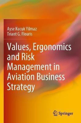 Values, Ergonomics and Risk Management in Aviation Business Strategy(English, Paperback, Kucuk Yilmaz Ayse)