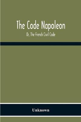 The Code Napoleon; Or, The French Civil Code(English, Paperback, unknown)