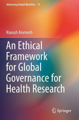 An Ethical Framework for Global Governance for Health Research(English, Paperback, Aramesh Kiarash)