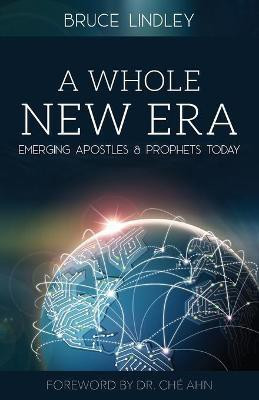 A Whole New Era - Emerging Apostles and Prophets Today(English, Paperback, Lindley Bruce)