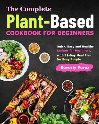 The Complete Plant-Based Cookbook for Beginners(English, Paperback, Perez Beverly)