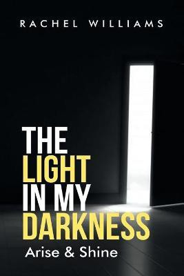 Light in my darkness(English, Paperback, Williams Rachel)