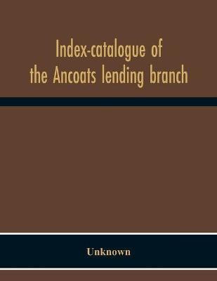 Index-Catalogue Of The Ancoats Lending Branch(English, Paperback, unknown)