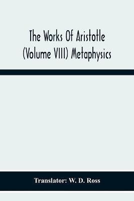 The Works Of Aristotle (Volume Viii) Metaphysics(English, Paperback, unknown)