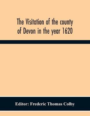 The Visitation Of The County Of Devon In The Year 1620(English, Paperback, unknown)