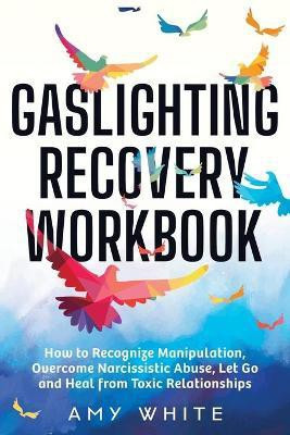 Gaslighting Recovery Workbook(English, Paperback, White Amy)