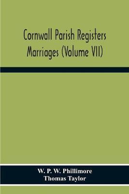Cornwall Parish Registers. Marriages (Volume Vii)(English, Paperback, P W Phillimore W)