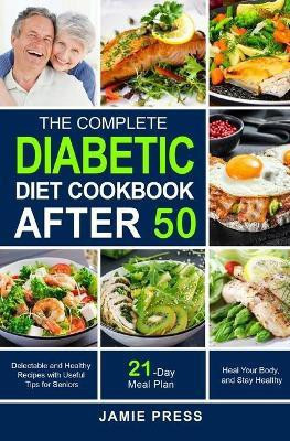 The Complete Diabetic Cookbook After 50(English, Paperback, Press Jamie)