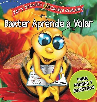 Baxter Aprende a Volar(Spanish, Hardcover, Kerry McMullan A)