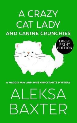 A Crazy Cat Lady and Canine Crunchies(English, Hardcover, Baxter Aleksa)