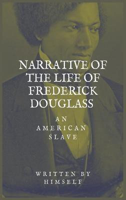 Narrative of the life of Frederick Douglass, an American Slave(English, Hardcover, Douglass Frederick)