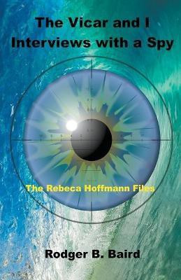 The Vicar and I - Interviews with a Spy(English, Paperback, Baird Rodger B)