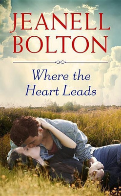Where the Heart Leads(English, Paperback, Bolton Jeanell)
