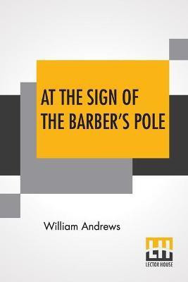 At The Sign Of The Barber's Pole(English, Paperback, Andrews William)