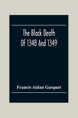 The Black Death Of 1348 And 1349(English, Paperback, Aidan Gasquet Francis)