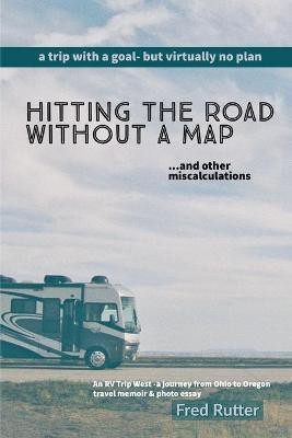 Hitting the Road Without A Map(English, Paperback, Rutter Fred)