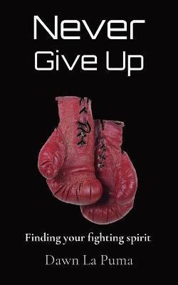 Never Give Up(English, Paperback, La Puma Dawn)