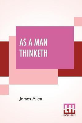 As A Man Thinketh(English, Paperback, Allen James)