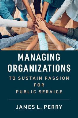 Managing Organizations to Sustain Passion for Public Service(English, Hardcover, Perry James L.)