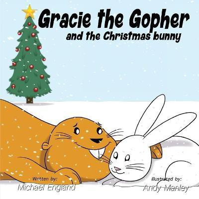 Gracie the Gopher and the Christmas Bunny(English, Paperback, England Michael)