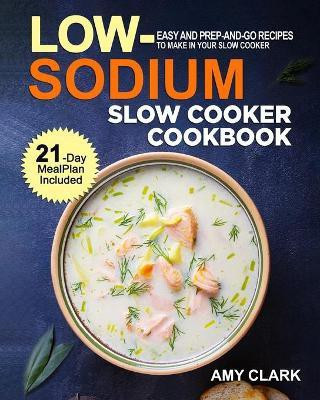 Low Sodium Slow Cooker Cookbook(English, Paperback, Clark Amy)