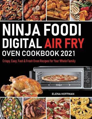 Ninja Foodi Digital Air Fry Oven Cookbook(English, Paperback, Hoffman Elena)