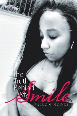 The Truth Behind My Smile(English, Paperback, Hodge Fallon)
