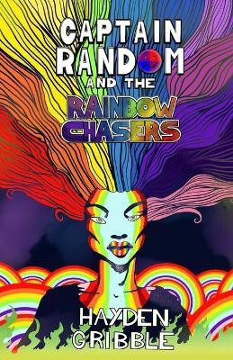 Captain Random and the Rainbow Chasers(English, Paperback, Gribble Hayden)