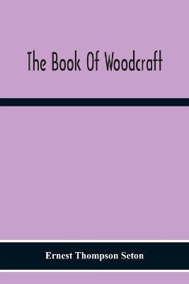 The Book Of Woodcraft(English, Paperback, Thompson Seton Ernest)