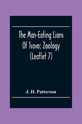 The Man-Eating Lions Of Tsavo; Zoology (Leaflet 7)(English, Paperback, H Patterson J)
