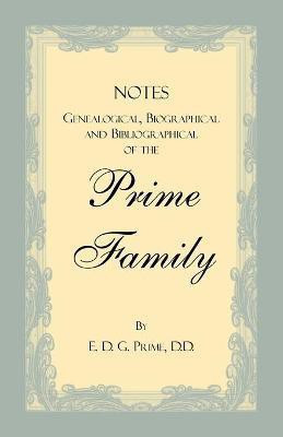 Notes Genealogical, Biographical and Bibliographical of the Prime Family(English, Paperback, Prime E D G)