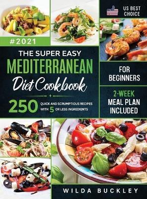 The Super Easy Mediterranean diet Cookbook for Beginners(English, Hardcover, Buckley Wilda)