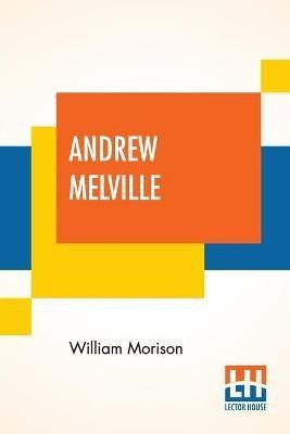 Andrew Melville(English, Paperback, Morison William)