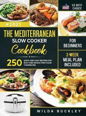 The Mediterranean Slow Cooker Cookbook for Beginners(English, Hardcover, Buckley Wilda)