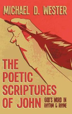 The Poetic Scriptures of John(English, Hardcover, Wester Michael D)