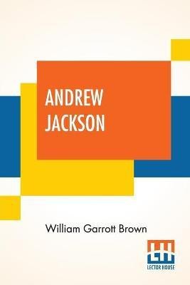 Andrew Jackson(English, Paperback, Brown William Garrott)