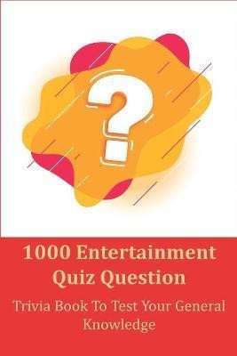 1000 Entertainment Quiz Question - Trivia Book To Test Your General Knowledge(English, Paperback, Outten Cecil)