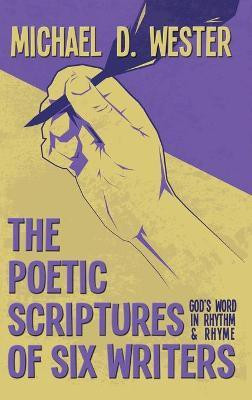 The Poetic Scriptures of Six Writers(English, Hardcover, Wester Michael D)