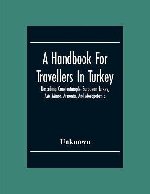 A Handbook For Travellers In Turkey(English, Paperback, unknown)