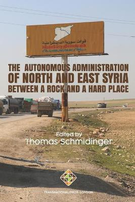 The Autonomous Administration of North and East Syria(English, Paperback, Schmidinger Thomas)