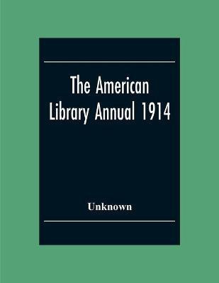 The American Library Annual 1914(English, Paperback, unknown)