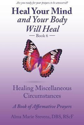 Heal Your Mind and Your Body Will Heal Book 6(English, Paperback, Stevens Dbs Rsc F Alma Marie)