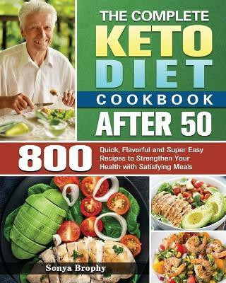 The Complete Keto Diet Cookbook After 50(English, Paperback, Brophy Sonya)