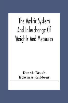 The Metric System And Interchange Of Weights And Measures(English, Paperback, Beach Dennis)