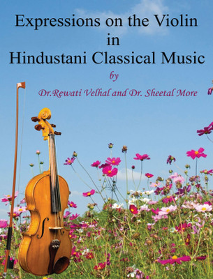 Expressions on the Violin in Hindustani Classical Music(Paperback, Dr Rewati Velhal, Dr Sheetal More)