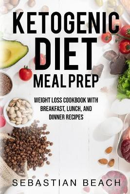 Ketogenic Diet Meal Prep(English, Paperback, Beach Sebastian)