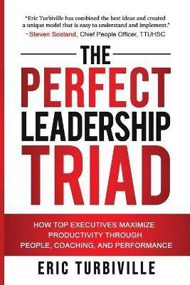 The Perfect Leadership Triad(English, Paperback, Turbiville Eric)